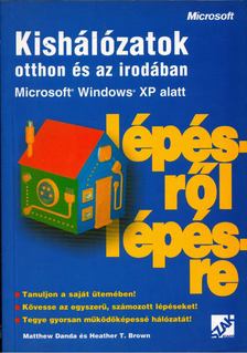 Matthew Danda, Heather T. Brown - Kishálózatok otthon és az irodában Microsoft Windows XP alatt [antikvár]