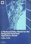Csáki Csaba - A National Policy Model for the Hungarian Food and Agriculture Sector [antikvár]