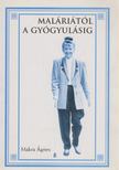 MAKRA ÁGNES - Maláriától a gyógyulásig (dedikált, aláírt) [antikvár]