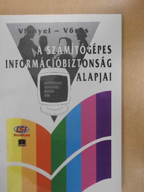Dr. Vörös Gábor - A számítógépes információbiztonság alapjai [antikvár]