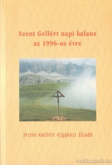 Gellért Páter - Szent Gellért napi kalauz az 1996-os évre [antikvár]