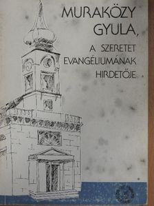 Muraközy Gyula - A szeretet evangéliumának hirdetője [antikvár]