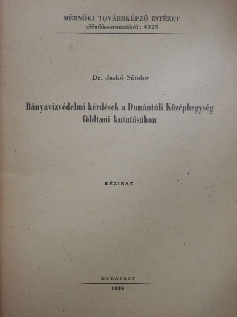 Dr. Jaskó Sándor - Bányavízvédelmi kérdések a Dunántúli Középhegység földtani kutatásában [antikvár]
