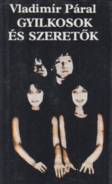 PÁRAL, VLADIMÍR - Gyilkosok és szeretők [antikvár]