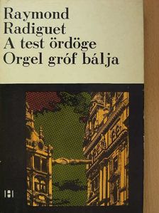 Raymond Radiguet - A test ördöge/Orgel gróf bálja [antikvár]