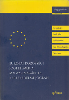 Vékás János - Európai Közösségi jogi elemek a magyar magán- és kereskedelmi jogban [antikvár]