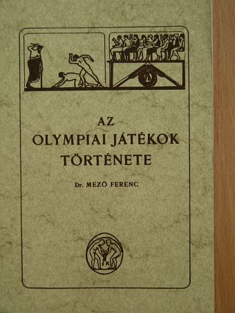 Dr. Mező Ferenc - Az olympiai játékok története [antikvár]