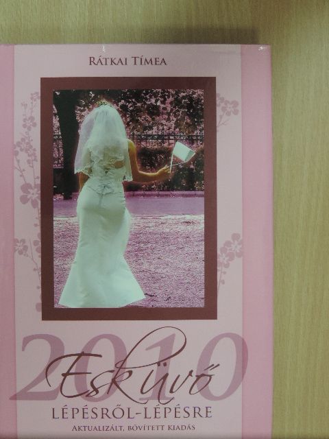 Rátkai Tímea - Esküvő lépésről-lépésre 2010 [antikvár]