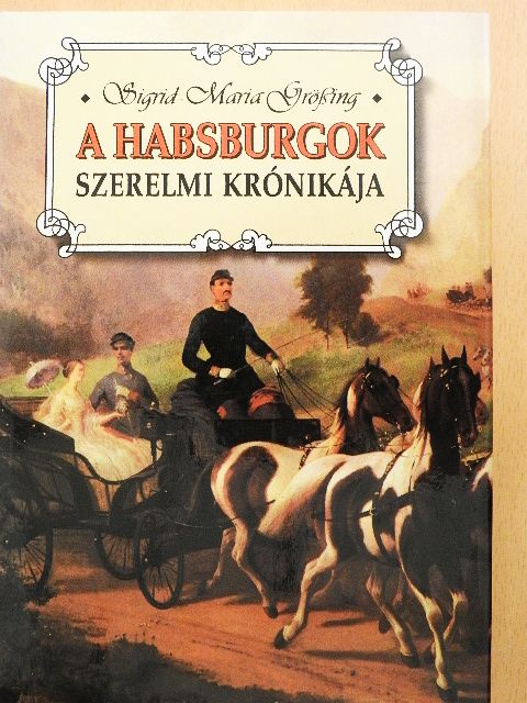 Sigrid-Maria Größing - A Habsburgok szerelmi krónikája [antikvár]