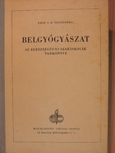 Prof. V. H. Vaszilenko - Belgyógyászat [antikvár]