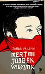 PRILEPIN, ZAHAR - Mert mi jobbak vagyunk [szépséghibás]