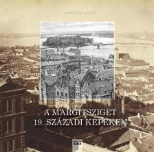 Gilányi Magdolna - A Margitsziget 19. századi képeken [antikvár]