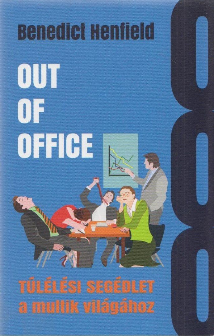 Benedict Henfield - Out Of Office - Túlélési segédlet a multik világához [antikvár]