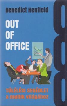 Benedict Henfield - Out Of Office - Túlélési segédlet a multik világához [antikvár]
