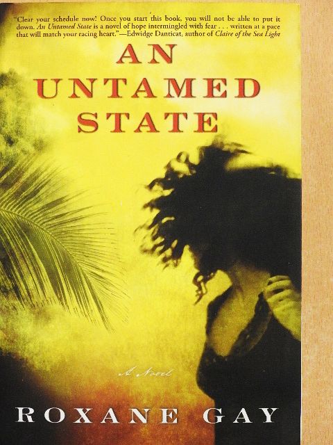 Roxane Gay - An Untamed State [antikvár]