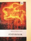 Bartusz-Dobosi László - Füstvirágok [antikvár]