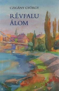 CZIGÁNY GYÖRGY - Révfalu álom [antikvár]