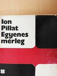 Ion Pillat - Egyenes mérleg [antikvár]