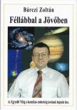 Bárczi Zoltán - Egyesült Világ - Fél Lábbal a Jövőben [antikvár]