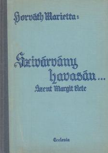 HORVÁTH MARIETTA - ,,Szivárvány havasán..." [antikvár]