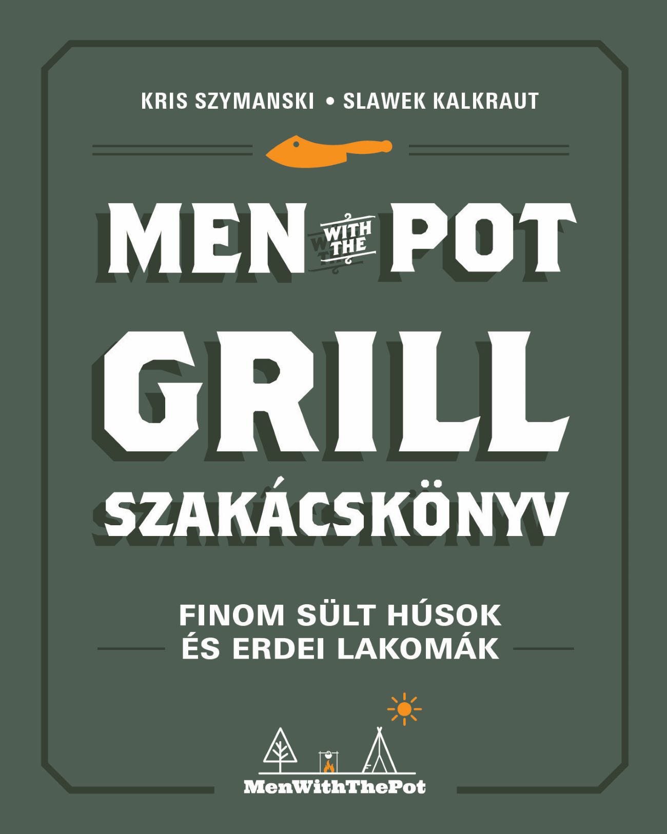 Kris Szymanski - Slawek Kalkraut - Men with the pot - Grill szakácskönyv