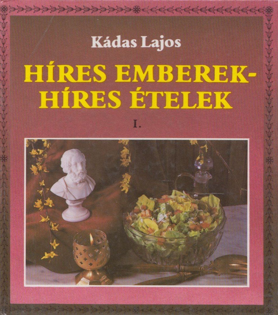 DR. KÁDAS LAJOS - Híres emberek - híres ételek I. [antikvár]