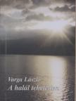 Varga László - A halál tehetetlen [antikvár]