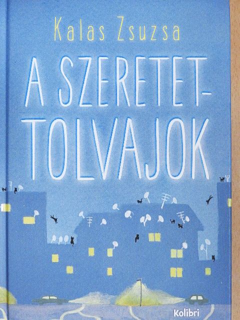 Kalas Zsuzsa - A szeretettolvajok [antikvár]