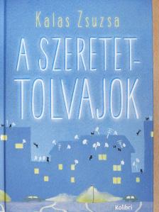 Kalas Zsuzsa - A szeretettolvajok [antikvár]