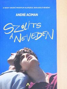 André Aciman - Szólíts a neveden [antikvár]