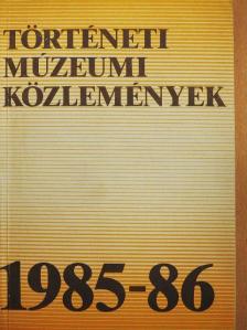 Dr. Bencze Géza - Történeti Múzeumi Közlemények 1985-86 [antikvár]