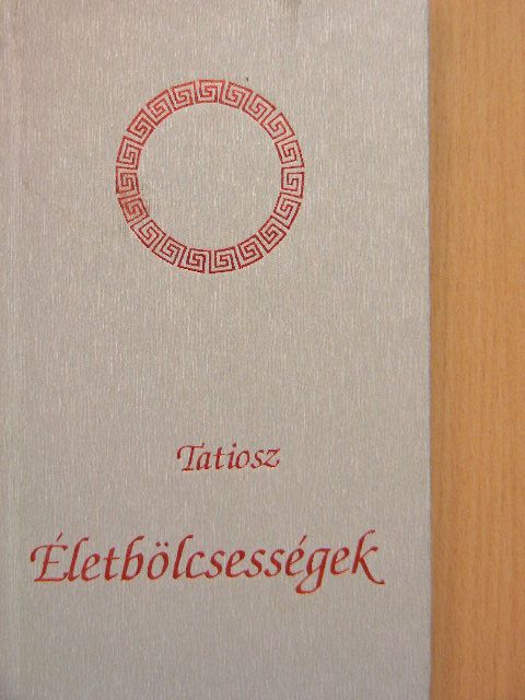 Tatiosz - Életbölcsességek [antikvár]