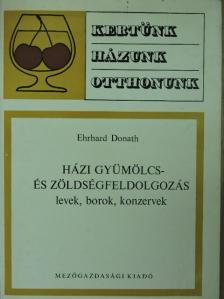 Ehrhard Donath - Házi gyümölcs- és zöldségfeldolgozás [antikvár]