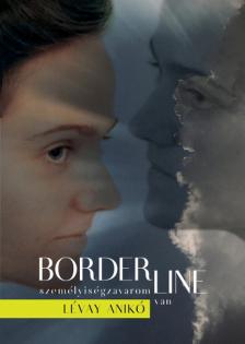 Lévay Anikó - Borderline személyiségzavarom van