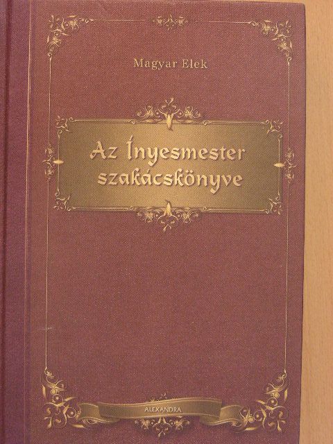 Magyar Elek - Az Ínyesmester szakácskönyve [antikvár]