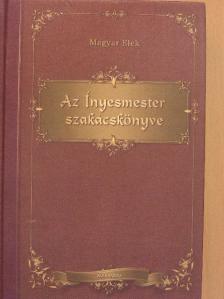 Magyar Elek - Az Ínyesmester szakácskönyve [antikvár]
