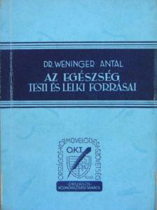 Dr. Weninger Antal - Az egészség testi és lelki forrásai [antikvár]