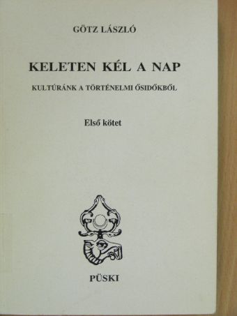 Götz László - Keleten kél a nap I. [antikvár]