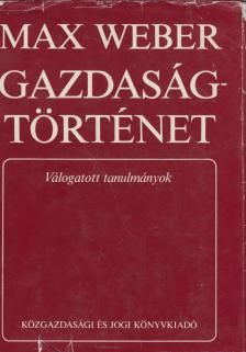 Max Weber - Gazdaságtörténet [antikvár]