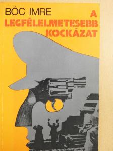 Bóc Imre - A legfélelmetesebb kockázat (dedikált példány) [antikvár]