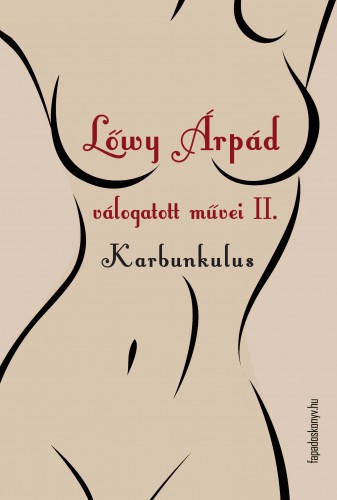 Lőwy Árpád - Lőwy Árpád válogatott művei II. Karbunkulus - Társszerzős művek [eKönyv: epub, mobi]