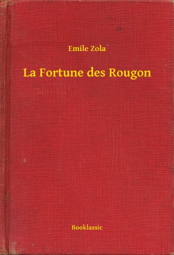 Émile Zola - La Fortune des Rougon [eKönyv: epub, mobi]