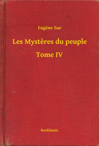 Eugene Sue - Les Mysteres du peuple - Tome IV [eKönyv: epub, mobi]