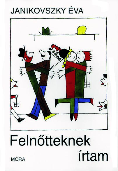Janikovszky Éva - Felnőtteknek írtam