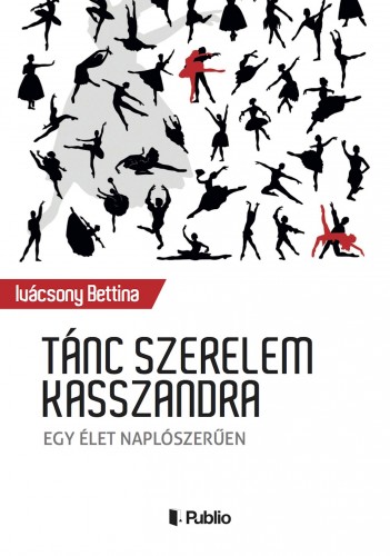 Bettina Ivácsony - Tánc szerelem Kasszandra [eKönyv: epub, mobi]