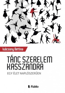 Bettina Ivácsony - Tánc szerelem Kasszandra [eKönyv: epub, mobi]