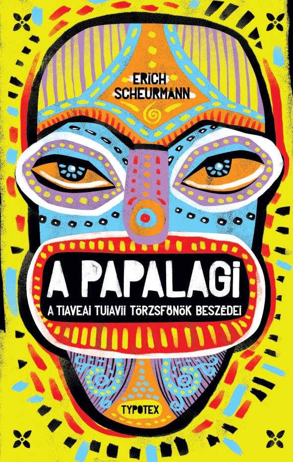 Erich Scheurmann - A Papalagi - A tiaveai Tuiavii törzsfőnök beszédei