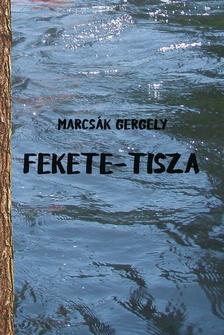 Marcsák Gergely - Fekete-Tisza