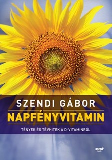 SZENDI GÁBOR - Napfényvitamin - Tények és tévhitek a D-vitaminról [eKönyv: epub, mobi]