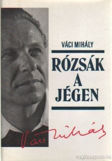 VÁCI MIHÁLY - Rózsák a jégen [antikvár]